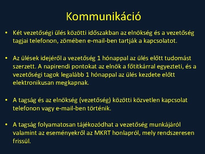 Kommunikáció • Két vezetőségi ülés közötti időszakban az elnökség és a vezetőség tagjai telefonon,