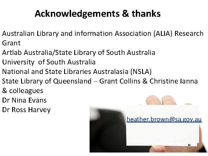 Acknowledgements & thanks Australian Library and information Association (ALIA) Research Grant Artlab Australia/State Library