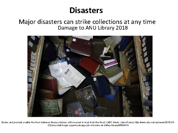 Disasters Major disasters can strike collections at any time Damage to ANU Library 2018