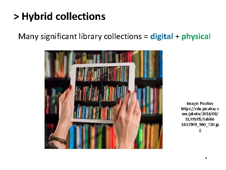 > Hybrid collections Many significant library collections = digital + physical Image: Pixabay https: