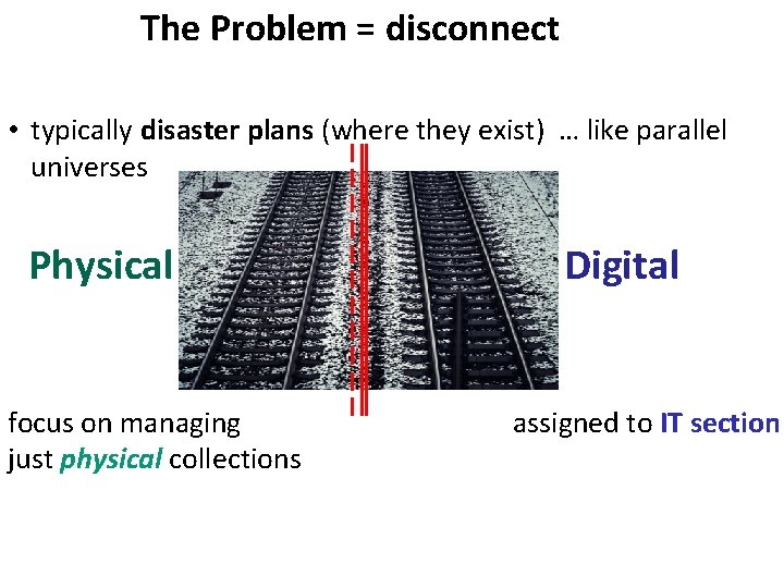 The Problem = disconnect Physical focus on managing just physical collections ______ • typically