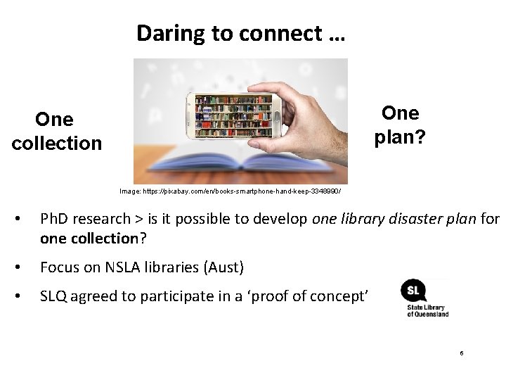 Daring to connect … One plan? One collection Image: https: //pixabay. com/en/books-smartphone-hand-keep-3348990/ • Ph.