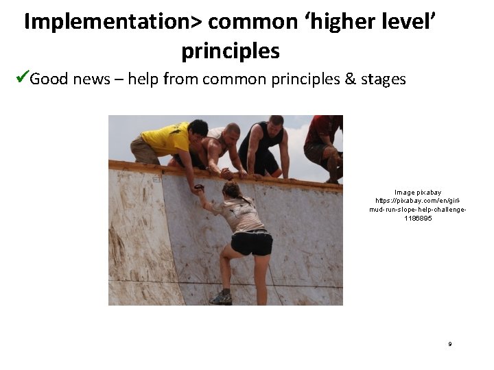 Implementation> common ‘higher level’ principles Good news – help from common principles & stages