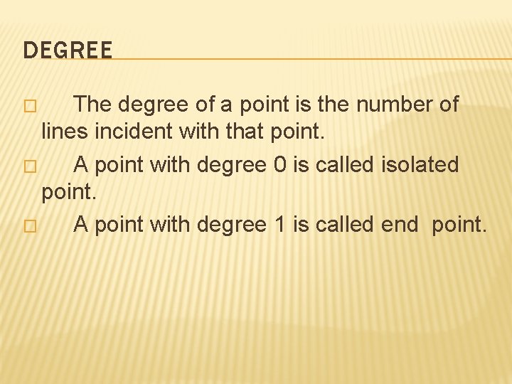 DEGREE The degree of a point is the number of lines incident with that