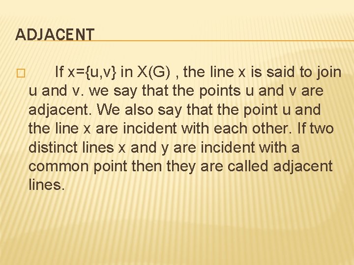 ADJACENT � If x={u, v} in X(G) , the line x is said to
