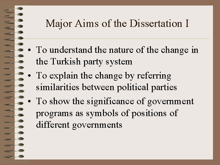 Major Aims of the Dissertation I • To understand the nature of the change