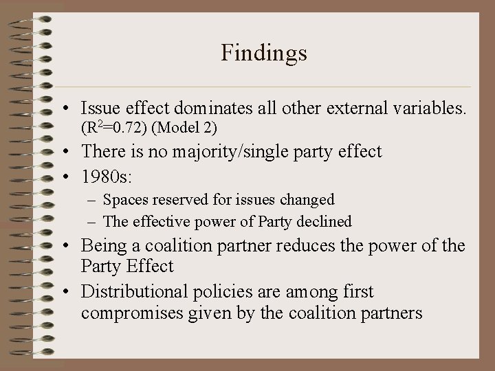 Findings • Issue effect dominates all other external variables. (R 2=0. 72) (Model 2)