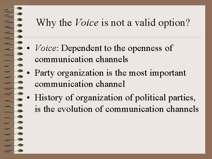 Why the Voice is not a valid option? • Voice: Dependent to the openness