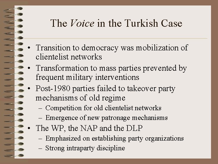 The Voice in the Turkish Case • Transition to democracy was mobilization of clientelist