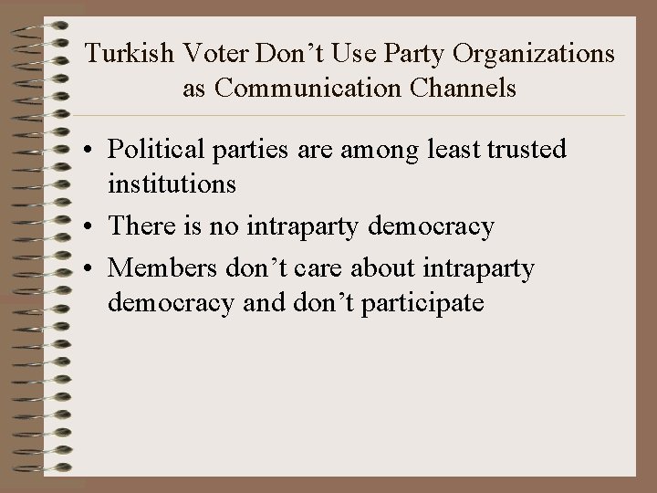 Turkish Voter Don’t Use Party Organizations as Communication Channels • Political parties are among