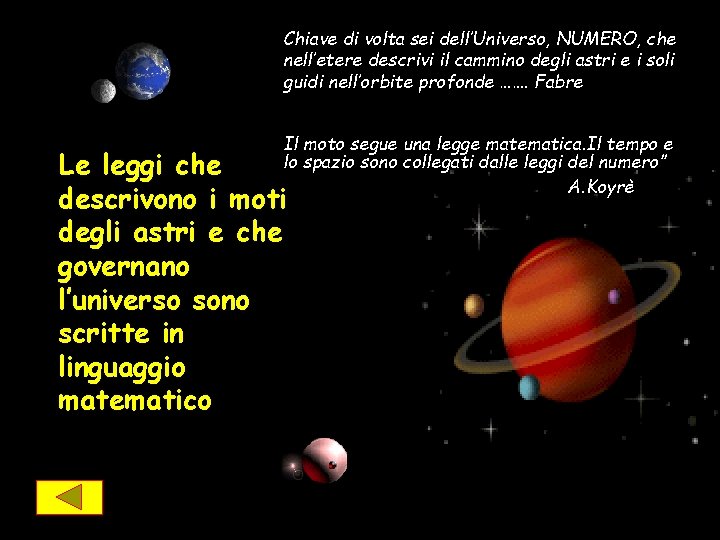 Chiave di volta sei dell’Universo, NUMERO, che nell’etere descrivi il cammino degli astri e