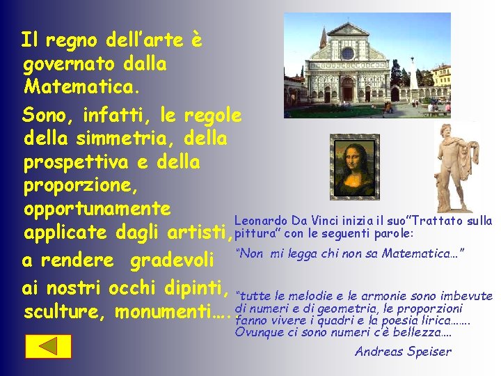 Il regno dell’arte è governato dalla Matematica. Sono, infatti, le regole della simmetria, della