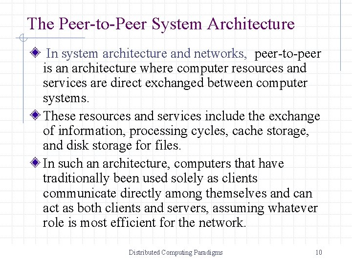 The Peer-to-Peer System Architecture In system architecture and networks, peer-to-peer is an architecture where