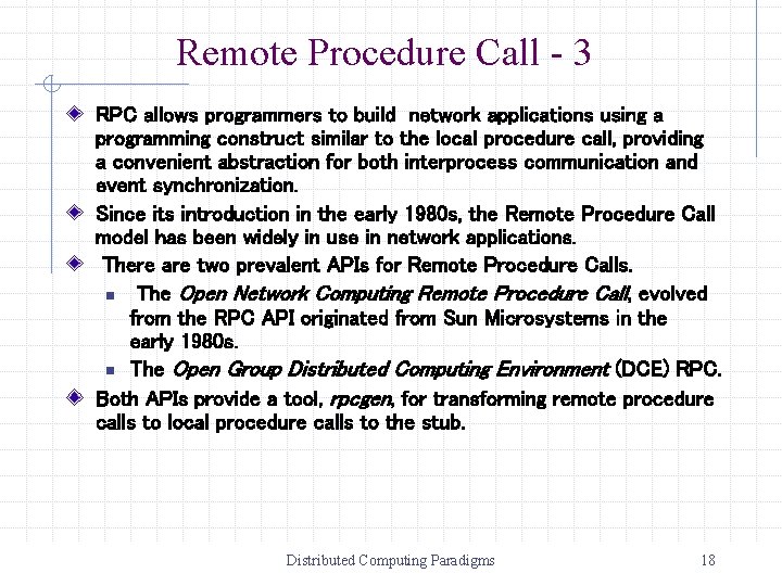 Remote Procedure Call - 3 RPC allows programmers to build network applications using a