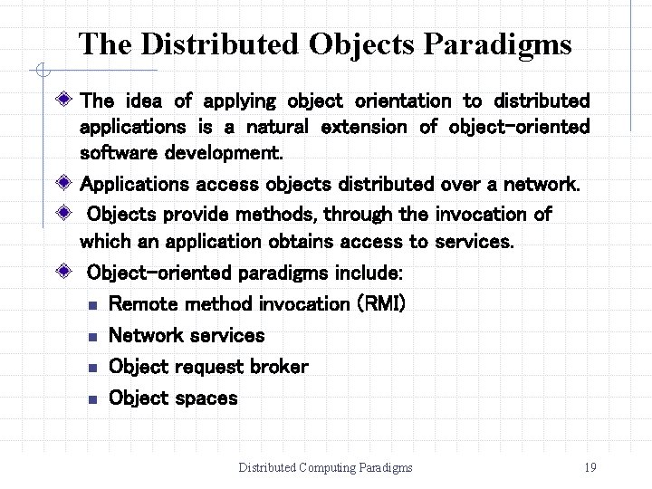 The Distributed Objects Paradigms The idea of applying object orientation to distributed applications is