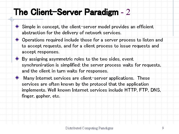 The Client-Server Paradigm - 2 Simple in concept, the client-server model provides an efficient