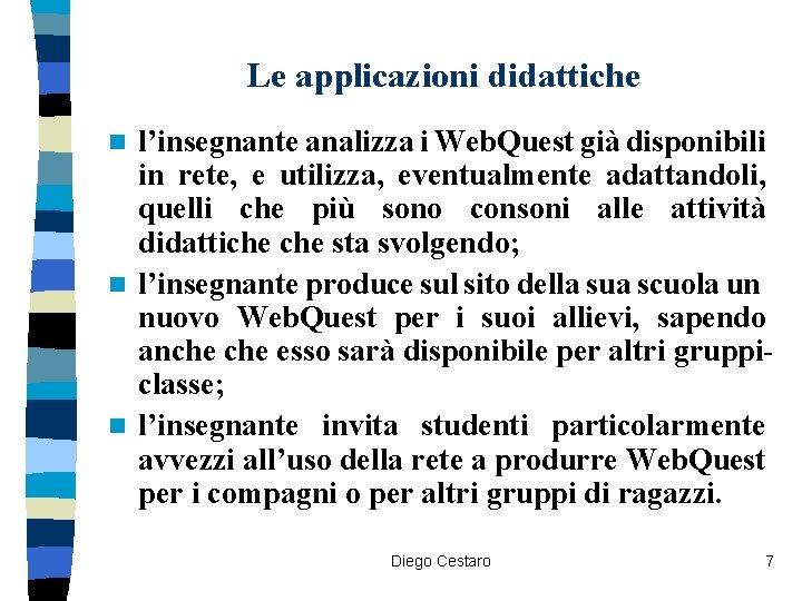 Le applicazioni didattiche l’insegnante analizza i Web. Quest già disponibili in rete, e utilizza,