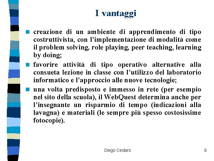 I vantaggi creazione di un ambiente di apprendimento di tipo costruttivista, con l’implementazione di