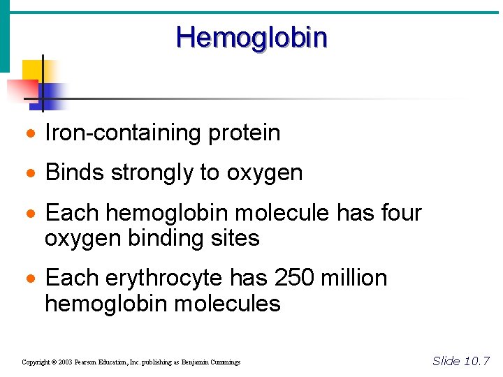 Hemoglobin · Iron-containing protein · Binds strongly to oxygen · Each hemoglobin molecule has