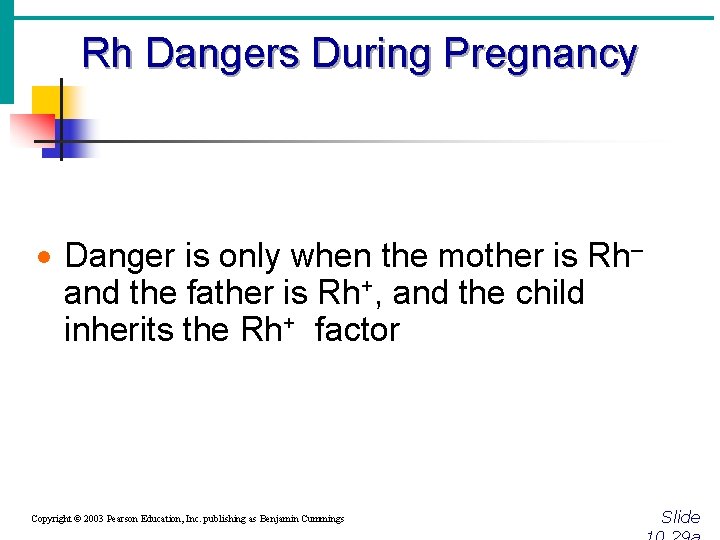 Rh Dangers During Pregnancy · Danger is only when the mother is Rh– and