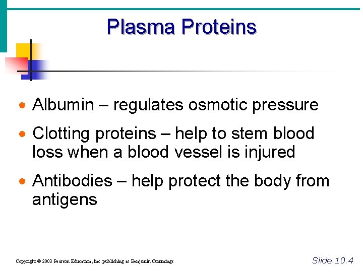 Plasma Proteins · Albumin – regulates osmotic pressure · Clotting proteins – help to