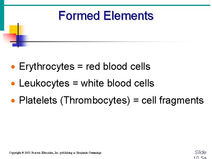Formed Elements · Erythrocytes = red blood cells · Leukocytes = white blood cells