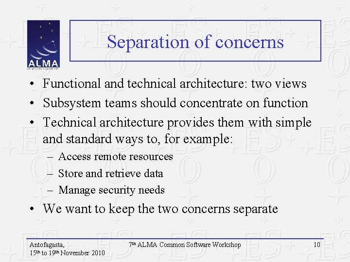 Separation of concerns • Functional and technical architecture: two views • Subsystem teams should
