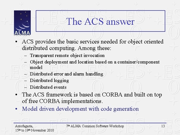 The ACS answer • ACS provides the basic services needed for object oriented distributed