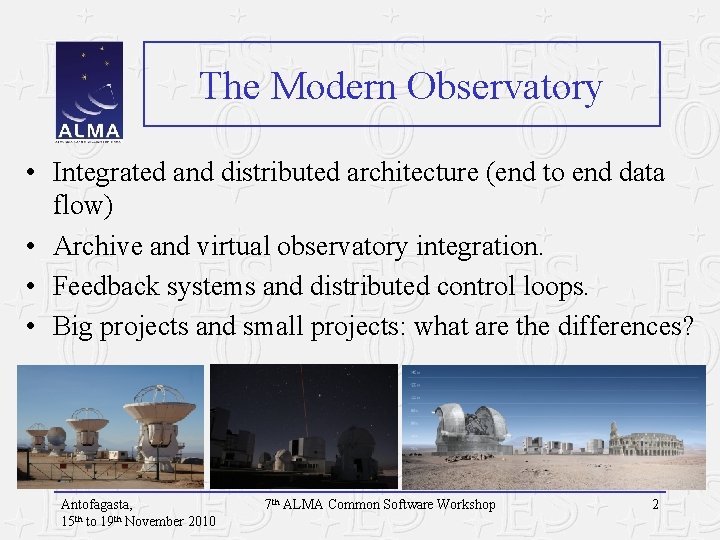 The Modern Observatory • Integrated and distributed architecture (end to end data flow) •