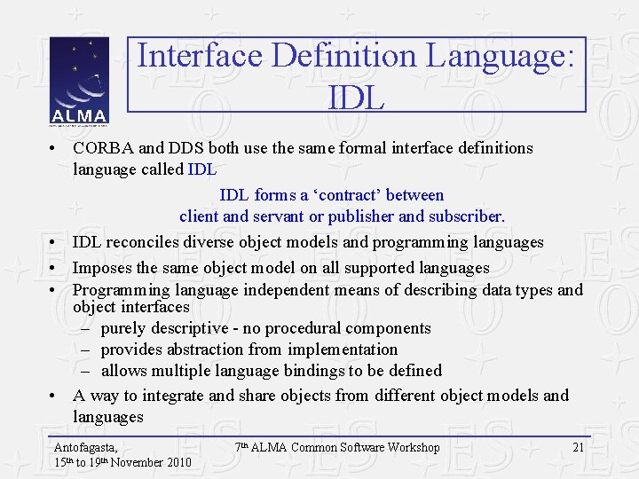 Interface Definition Language: IDL • CORBA and DDS both use the same formal interface
