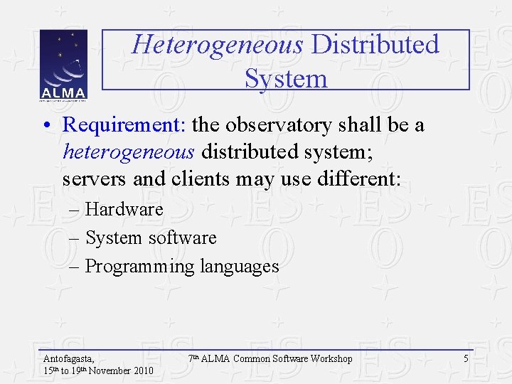 Heterogeneous Distributed System • Requirement: the observatory shall be a heterogeneous distributed system; servers