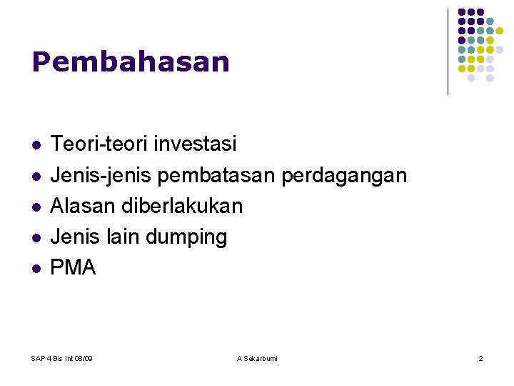 Pembahasan l l l Teori-teori investasi Jenis-jenis pembatasan perdagangan Alasan diberlakukan Jenis lain dumping