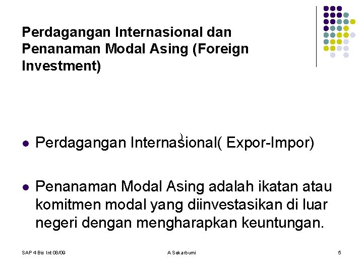 Perdagangan Internasional dan Penanaman Modal Asing (Foreign Investment) ) l Perdagangan Internasional( Expor-Impor) l