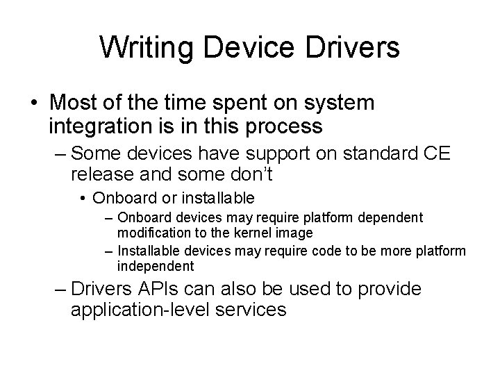 Writing Device Drivers • Most of the time spent on system integration is in