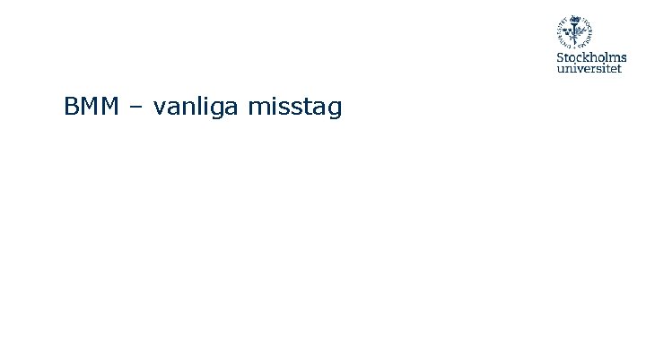BMM – vanliga misstag 