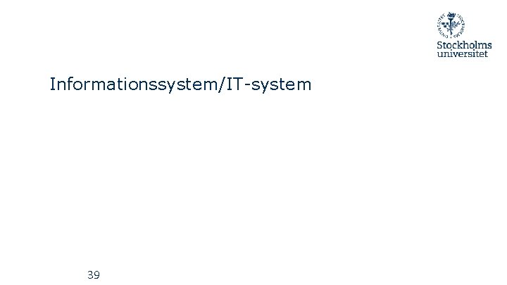 Informationssystem/IT-system 39 