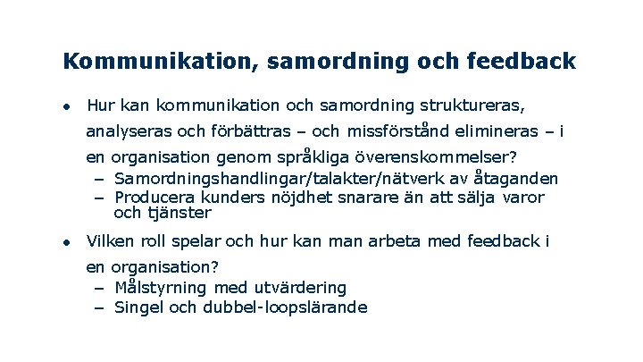 Kommunikation, samordning och feedback ● Hur kan kommunikation och samordning struktureras, analyseras och förbättras