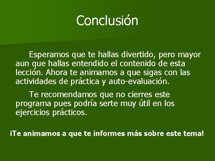Conclusión Esperamos que te hallas divertido, pero mayor aun que hallas entendido el contenido