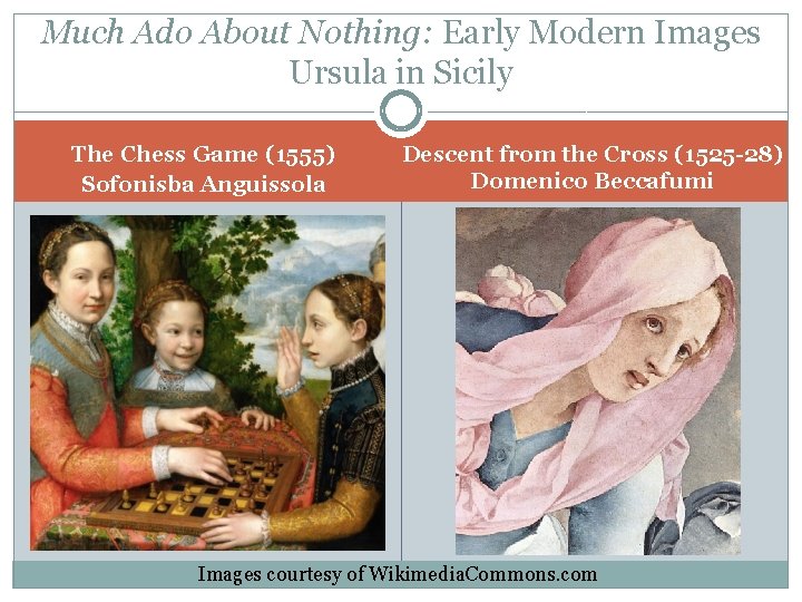 Much Ado About Nothing: Early Modern Images Ursula in Sicily The Chess Game (1555)