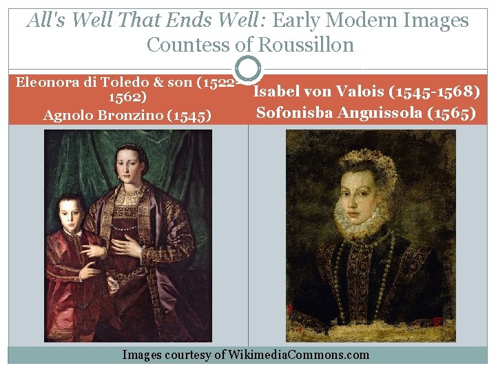 All's Well That Ends Well: Early Modern Images Countess of Roussillon Eleonora di Toledo
