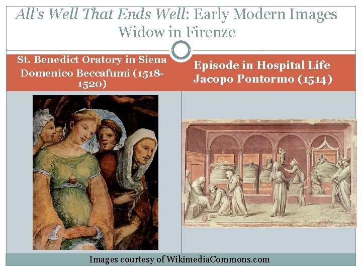 All's Well That Ends Well: Early Modern Images Widow in Firenze St. Benedict Oratory