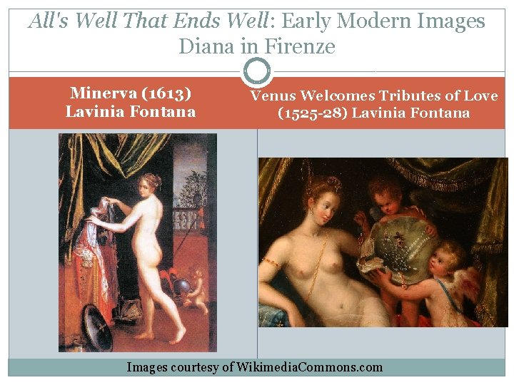All's Well That Ends Well: Early Modern Images Diana in Firenze Minerva (1613) Lavinia