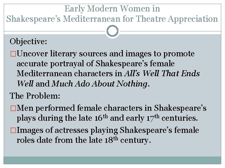 Early Modern Women in Shakespeare’s Mediterranean for Theatre Appreciation Objective: �Uncover literary sources and