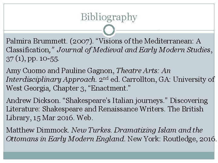 Bibliography Palmira Brummett. (2007). “Visions of the Mediterranean: A Classification, ” Journal of Medieval