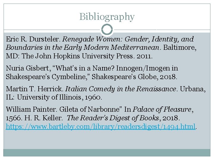 Bibliography Eric R. Dursteler. Renegade Women: Gender, Identity, and Boundaries in the Early Modern