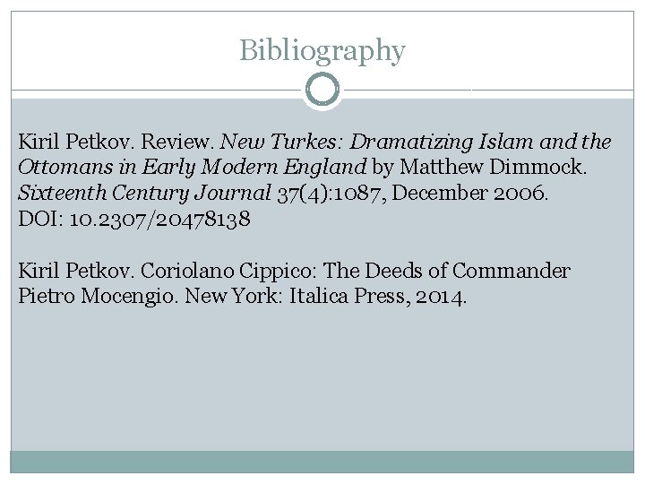 Bibliography Kiril Petkov. Review. New Turkes: Dramatizing Islam and the Ottomans in Early Modern