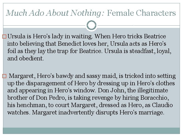 Much Ado About Nothing: Female Characters � Ursula is Hero’s lady in waiting. When