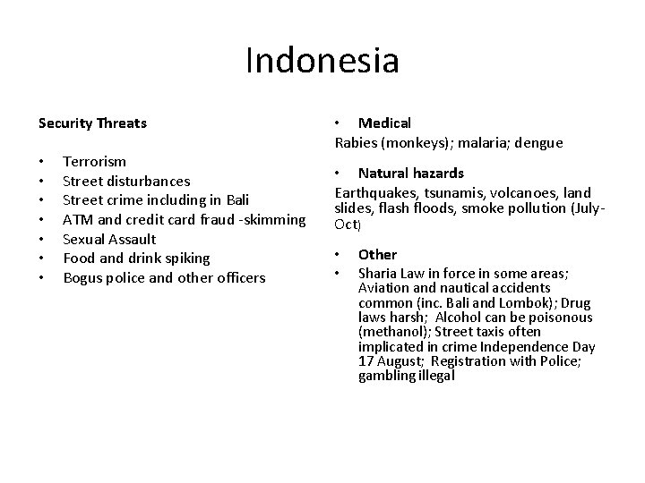 Indonesia Security Threats • • Terrorism Street disturbances Street crime including in Bali ATM