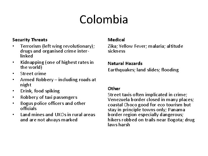 Colombia Security Threats • Terrorism (left wing revolutionary); drugs and organised crime interlinked •