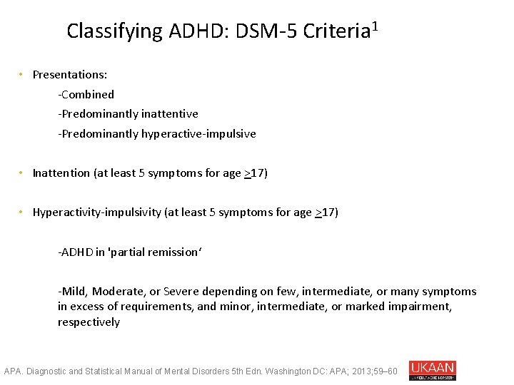 Classifying ADHD: DSM-5 Criteria 1 • Presentations: – -Combined – -Predominantly inattentive – -Predominantly